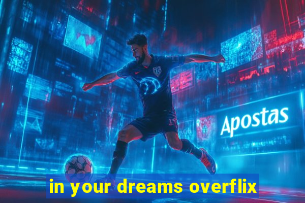 in your dreams overflix